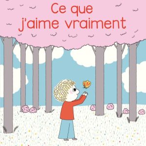 Ce que j&rsquo;aime vraiment – Albin Michel